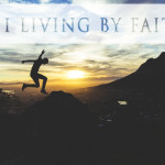 Weekly Wisdom: Am I Living by Faith?